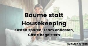Bäume statt Housekeeping Hotel Kosten sparen, Team entlasten, Gäste begeistern Lead Image