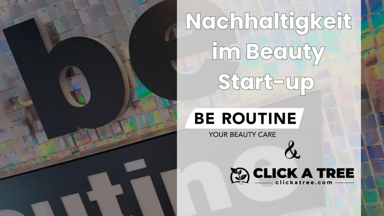 Nachhaltigkeitsmaßnahmen im Beauty Start-up - Click A Tree
